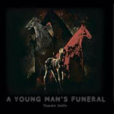 A Young Man’s Funeral - Thanatic Unlife