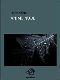 Intervista di Bernadette Amante al poeta e scrittore Marco Milone ed alla sua ultima silloge “Anime Nude”