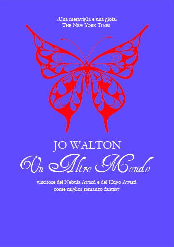 Jo Walton: Un altro mondo. La recensione