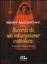 RICORDI DI UN'EDUCAZIONE CATTOLICA - di Mary McCarthy