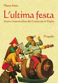 Bari/ Libri. L’ultima festa. Storia e metamorfosi del Carnevale in Puglia