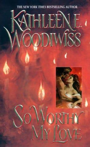 book cover of   So Worthy My Love   by  Kathleen Woodiwiss