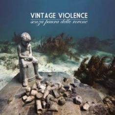 Vintage Violence - Senza Paura Delle Rovine