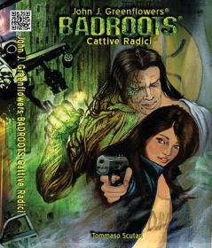BADROOTS CATTIVE RADICI DI JOHN J GREENFLOWERS UN LIBRO DI TOMMASO SCUTARI Image