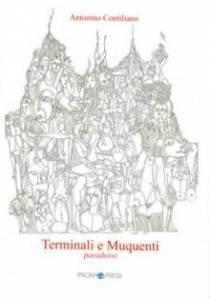 “Una rosa per Contiliano”. Introduzione di Giuseppe Panella a Antonino Contiliano, “Terminali e Muquenti. Paradossi”