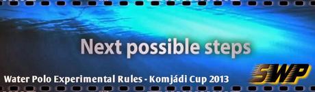Water Polo Experimental Rules - Komjádi Cup 2013 Water Polo Experimental Rules - Komjádi Cup 2013
