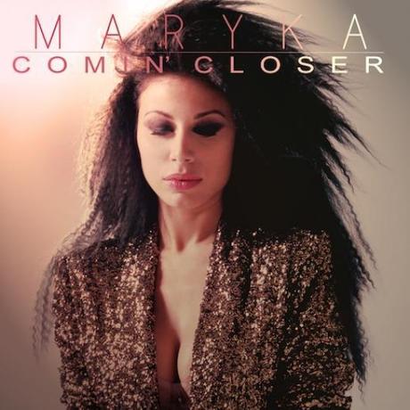 COMIN'CLOSER: esce il primo singolo di   di MARYKA