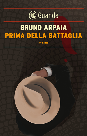 PRIMA DELLA BATTAGLIA di Bruno Arpaia