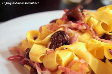 Pappardelle con pancetta, castagne e grappa di vinacce rosse