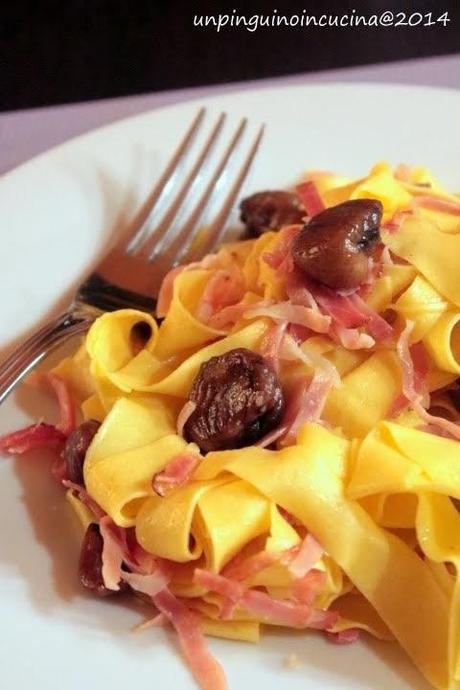 Pappardelle con pancetta, castagne e grappa di vinacce rosse