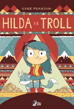 Hilda e il troll, di Luke Pearson, traduzione di Caterina Marietti, Bao Publishing 2013, 14 euro.