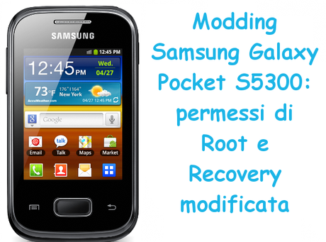 moddingsamsunggalaxypocket Modding Samsung Galaxy Pocket S5300: permessi di Root e Recovery modificata guide Root Samsung Galaxy Pochet Root Galaxy Pocket Recovery Samsung Galaxy Pocket Recovery Galaxy Pocket Modding Samsung Galaxy Pocket Modding Galaxy Pocket moddingsamsunggalaxypocket Modding Samsung Galaxy Pocket S5300: permessi di Root e Recovery modificata guide Root Samsung Galaxy Pochet Root Galaxy Pocket Recovery Samsung Galaxy Pocket Recovery Galaxy Pocket Modding Samsung Galaxy Pocket Modding Galaxy Pocket