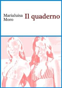 “Il quaderno”, il romanzo psicologico di Marialuisa Moro: il suicidio di una madre e la sua eredità