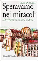  Speravamo nei miracoli. Il dopoguerra in un rione di Roma