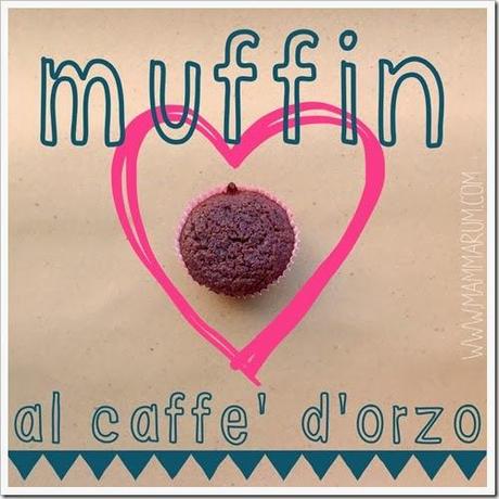 muffin al caffè orzo