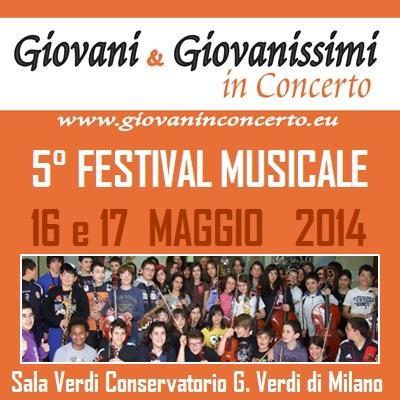 Giovani & Giovanissimi  in Concerto - 5° Festival Musicale  - 16 e 17 maggio 2014 a Milano.