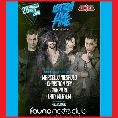 Sabato29 marzo 2014 - Ibiza Live Time @Fauno Notte Club Sorrento.