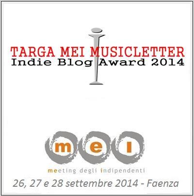 Torna la Targa Mei Musicletter - Indie Blog Award. Premiazioni al Mei 2014 del 26, 27 e 28 settembre a Faenza.