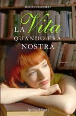 La vita quando era nostra di Marian Izaguirre La vita quando era nostra
