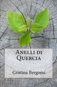 “Anelli di Quercia”, libro di Cristina Bergomi: la disperazione e il coraggio di una donna
