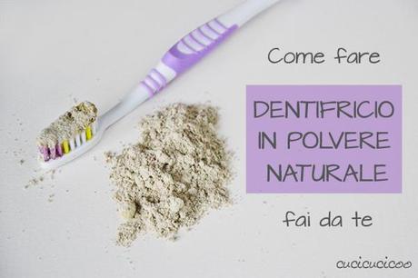 Come fare dentifricio in polvere naturale fai da te: tre ricette