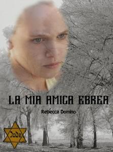 La mia amica ebrea, Rebecca Domino. Copertina.