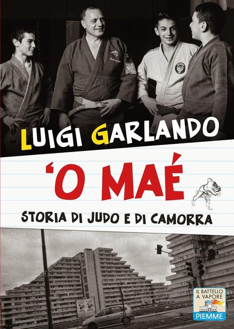 Sotto i Riflettori: ‘O Mae’ – Storia di judo e di camorra di Luigi Garlando