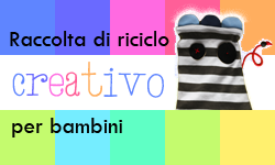 Raccolta di Riciclo Creativo per Bambini… si parte! - Let’s begin the Creative Recycling for Kids 2014!