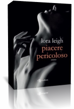 Novità: “Piacere Pericoloso” di Lora Leigh