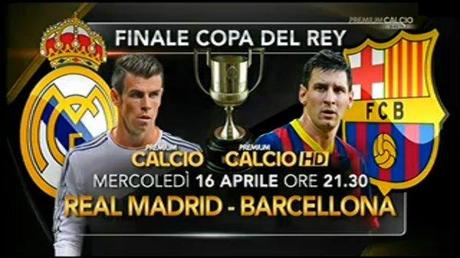 Finale Copa del Rey: Barcellona - Real Madrid (diretta su Premium Calcio/HD)
