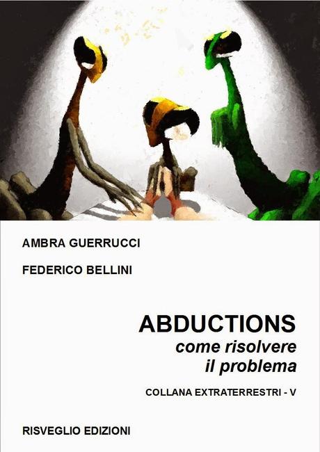 abductions come risolvere il problema federico bellini ambra guerrucci collana civiltà extraterrestri risveglio edizioni