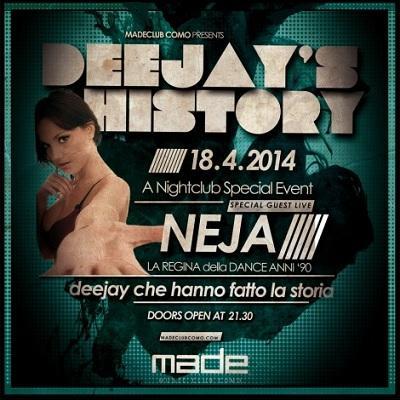 Made Club Como: Neja live e Deejay's History, venerdi' 18 aprile 2014.