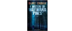 I misteri di Wayward Pines di Blake Crouch