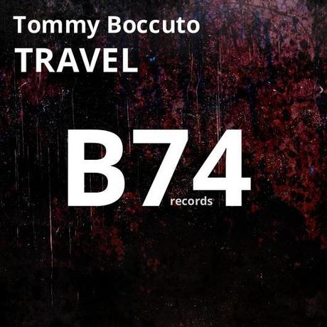 Travel  nuova recensione del dj/producer Tommy Boccuto in eclusiva su Beatport su etichetta B74records