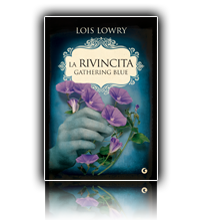 In Uscita a Febbraio per la GIUNTIY: LA RIVINCITA-GATHERING BLUE di Lois Lowry