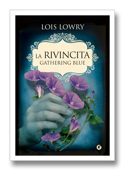 Novità:La Rivincita. Gathering Blue di Lois Lowry