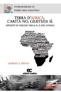 Il libro del giorno: Terra d'Africa, carità no, giustizia sì. (Edizioni Creativa) di  Giorgio A. Pisano