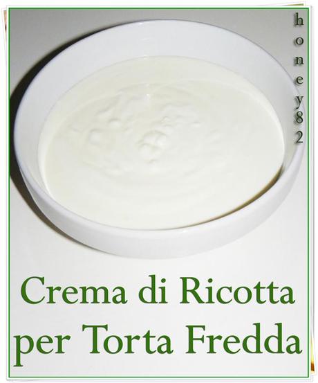 CREMA DI RICOTTA PER TORTA FREDDA