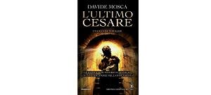 Nuove Uscite - “L'ultimo Cesare” di Davide Mosca