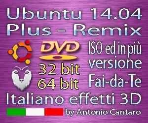 Ubuntu 14.04 italiano plus remix le 4 versioni