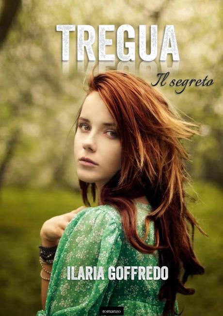 BlogTour Tregua - Il segreto, di Ilaria Goffredo. 4 Tappa