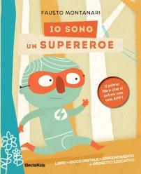 Io sono un supereroe, di Fausto Montanari, ElectaKids 2014, 12,90 euro.
