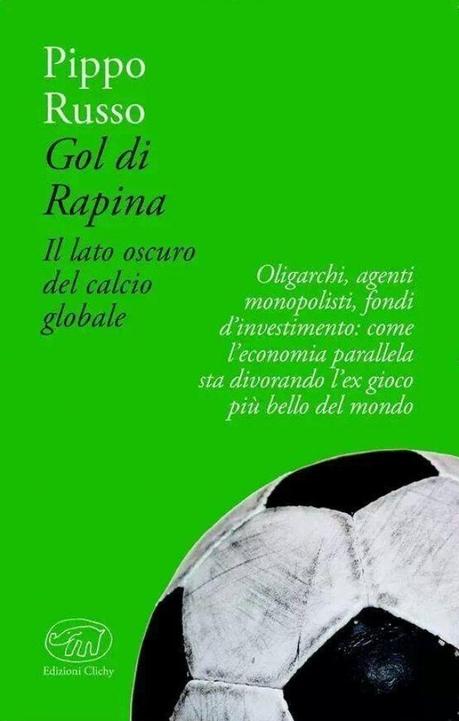 Addio Calcio. La FIFA dà il benvenuto ai fondi d’investimento Pippo Russo Gol di rapina