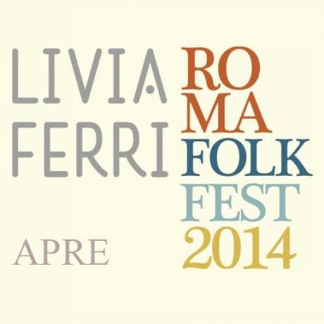 LIVIA FERRI apre il ROMA FOLK FEST 2014