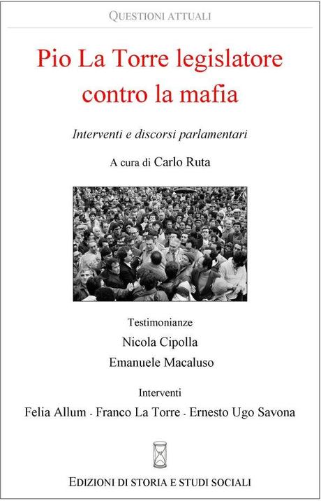 Pio La Torre legislatore contro la mafia | Edizioni di storia e studi sociali Copertina La Torre