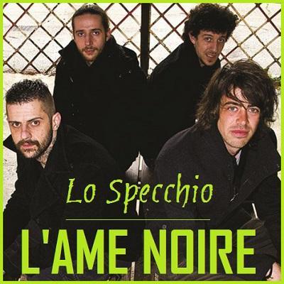 L`Ame Noire:  Lo Specchio  e' il primo singolo tratto dall`omonimo nuovo album.