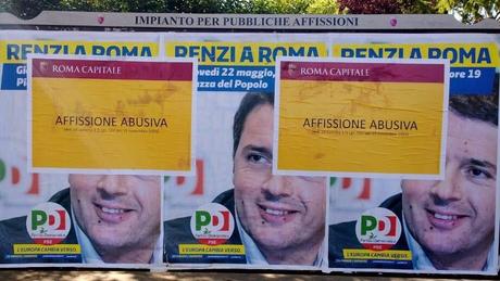 Tutte le affissioni abusive di Matteo Renzi a Roma. Poi se Beppe Grillo ti supera, caro presidente, ringrazia i criminali che a Roma gestiscono il tuo parito