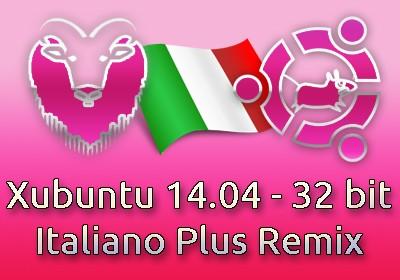 Xubuntu 14.04  italiano plus remix a 32bit - ISO