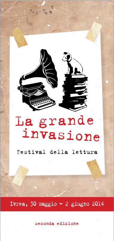 LA GRANDE INVASIONE - Festival della lettura,  Ivrea 30 Maggio-2 giugno 2014