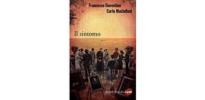 Prossima Uscita - “Il sintomo” di Francesco Fiorentino e Carlo Mastelloni